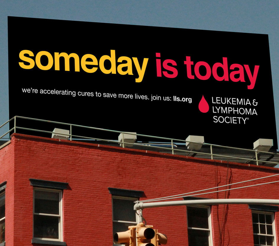 Leukemia & Lymphoma Society. Someday is today