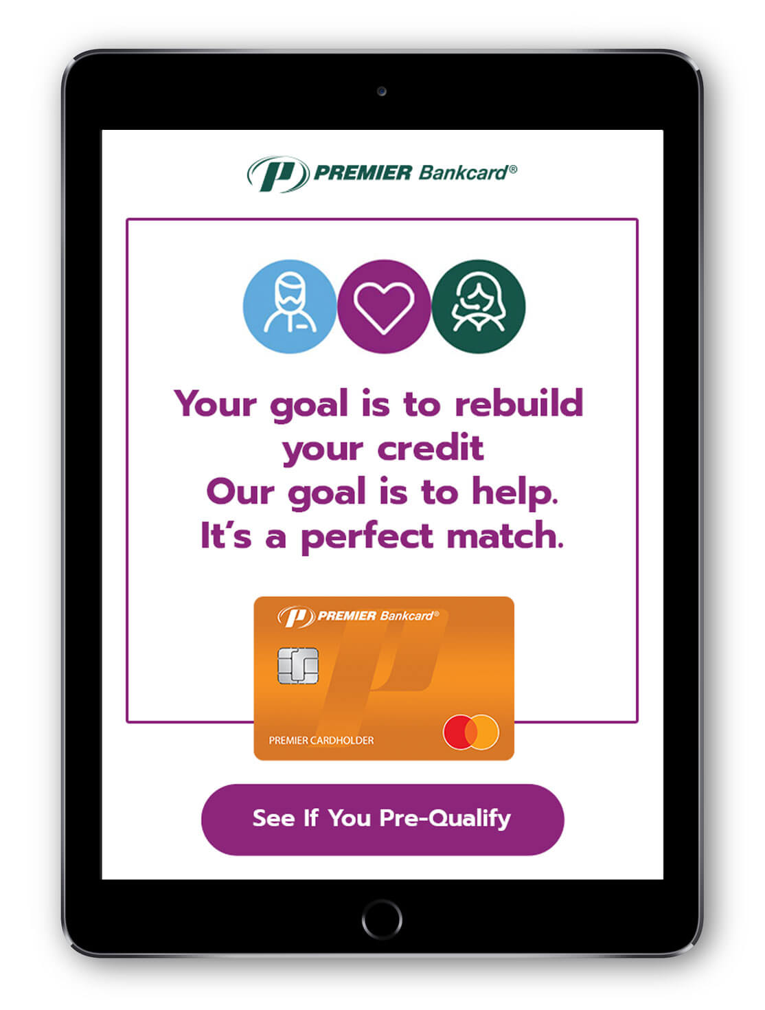 Premier Bank Card. Email. Your goal is to rebuild your credit. Our goal is to help. It's a perfect match.