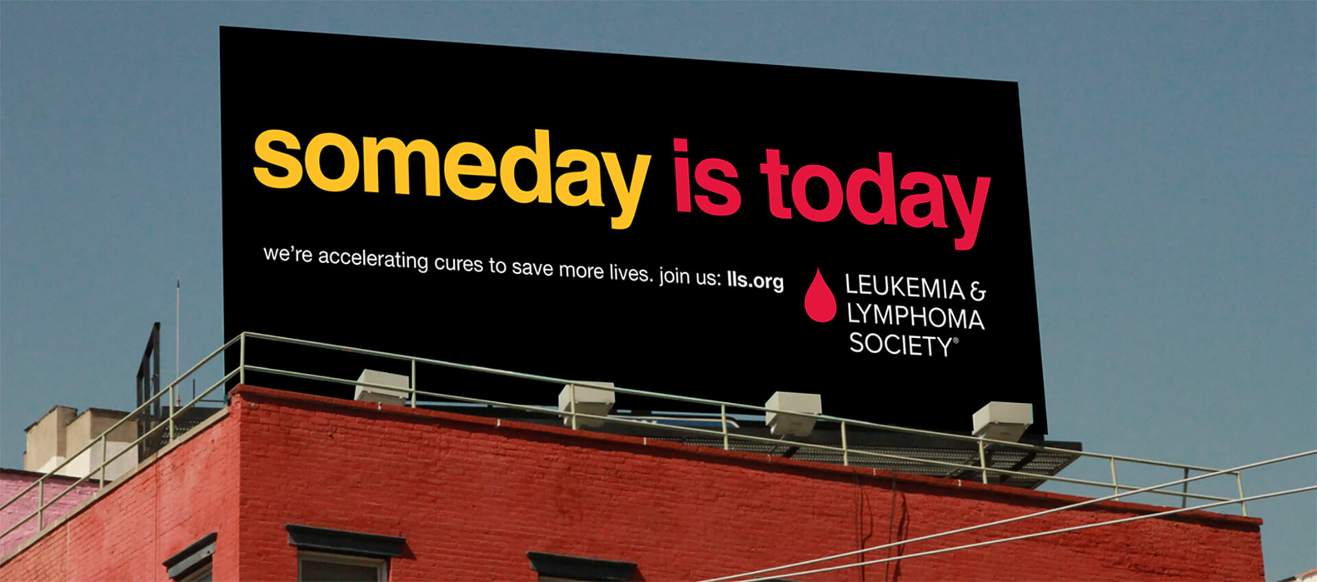 lls-someday-is-today-bb Leukemia and Lymphoma Society. Billboard. Someday Is Today.
